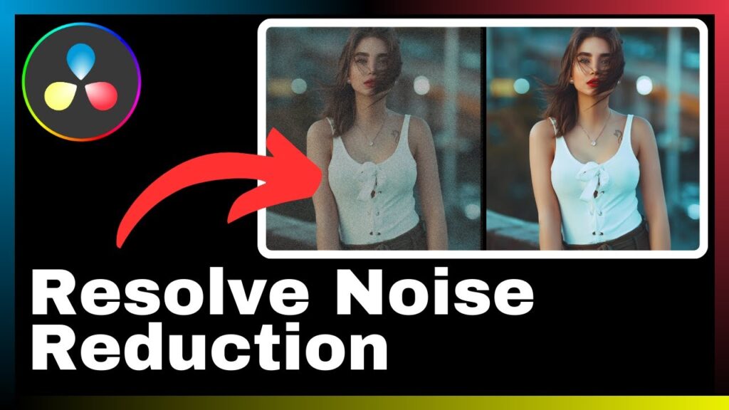 How to Resolve Noise Reduction in DaVinci Resolve